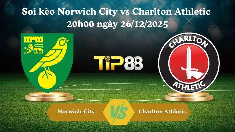 soi kèo Norwich City vs Charlton Athletic 20h00 ngày 26/12/2025