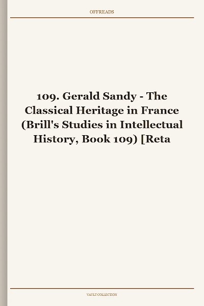 The Classical Heritage in France (Brill's Studies in Intellectual History, Book 109)