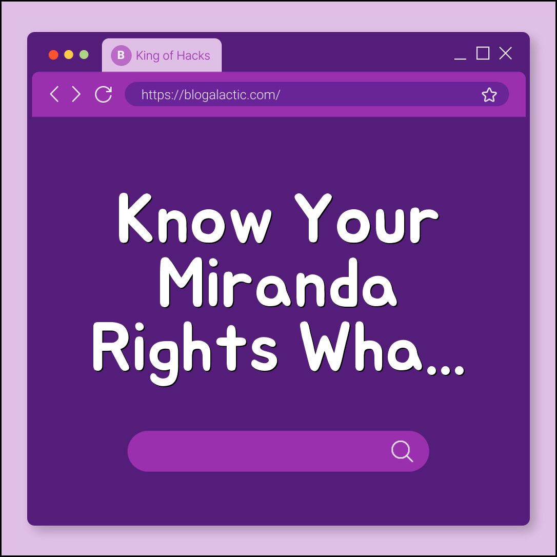 Understanding Your Miranda Rights What Police Can and Cannot Do (right to remain silent, interrogation, attorney presence)