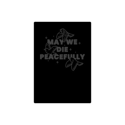 May We Die Peacefully - Notebook