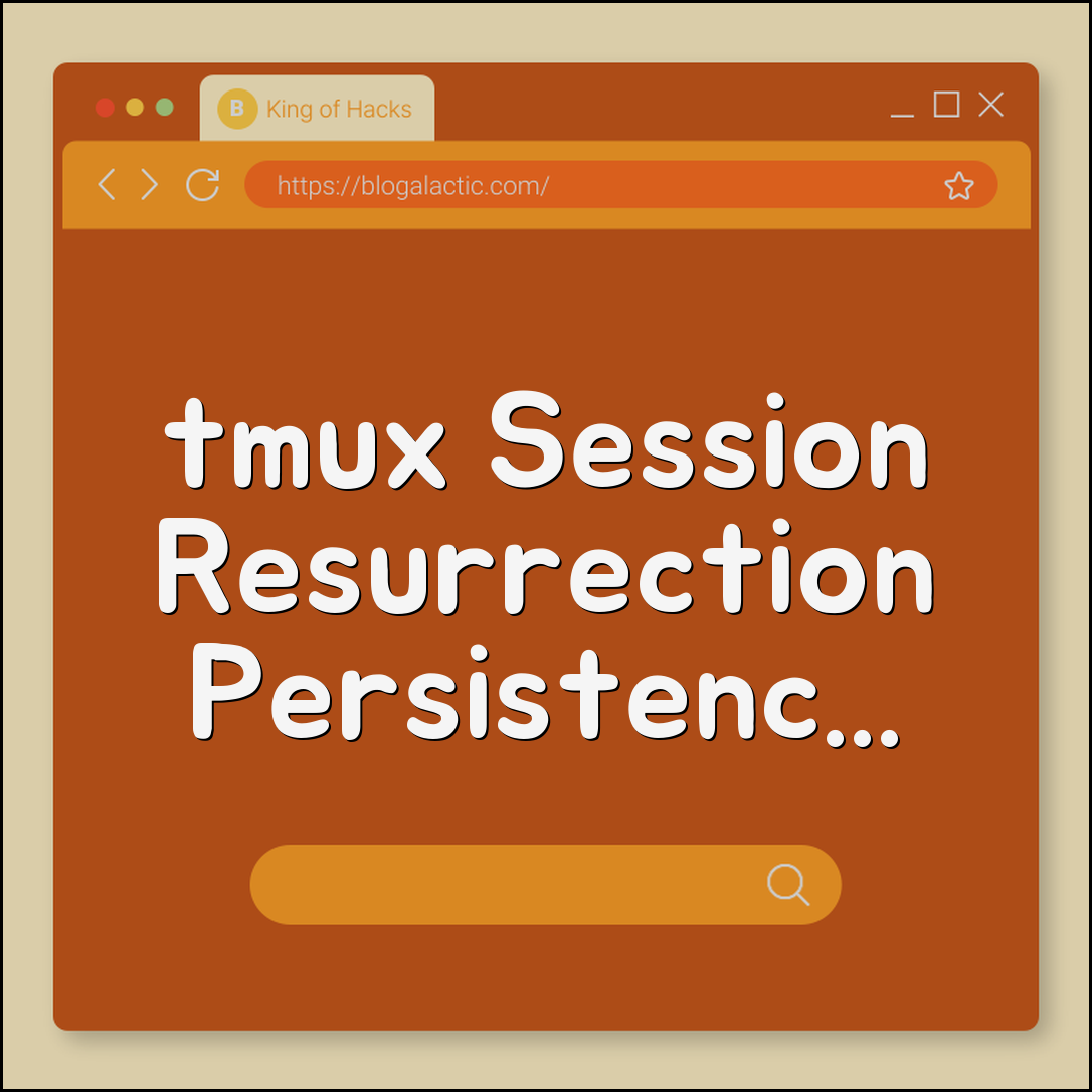 tmux session resurrection tips (persistence, panes, scripts)