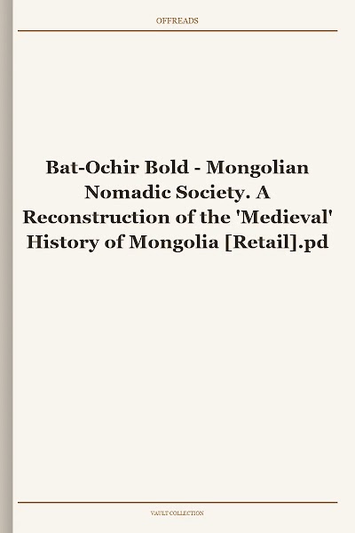 Mongolian Nomadic Society. A Reconstruction of the 'Medieval' History of Mongolia