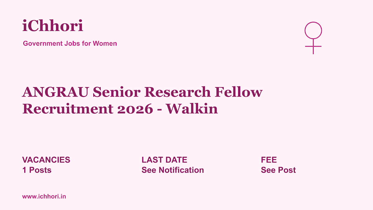 ANGRAU Senior Research Fellow Recruitment 2026 - Walkin - iChhori