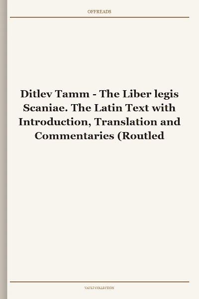 The Liber legis Scaniae. The Latin Text with Introduction, Translation and Commentaries (Routledge Medieval Translations)