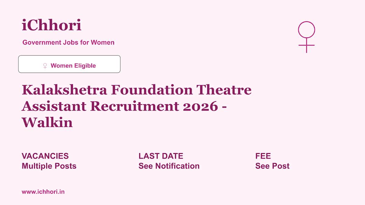 Kalakshetra Foundation Theatre Assistant Recruitment 2026 - Walkin - iChhori