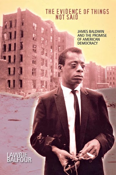 The Evidence of Things Not Said- James Baldwin and the Promise of American Democracy