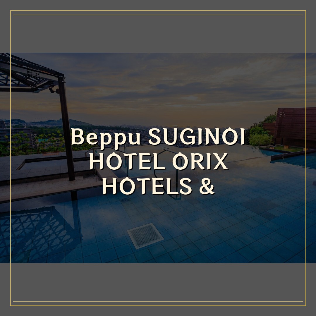 Beppu SUGINOI HOTEL ORIX HOTELS & RESORTS 진솔한 리뷰, 