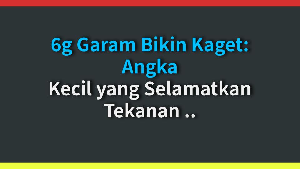 6g Garam Bikin Kaget: Angka Kecil yang Selamatkan Tekanan Darahmu!