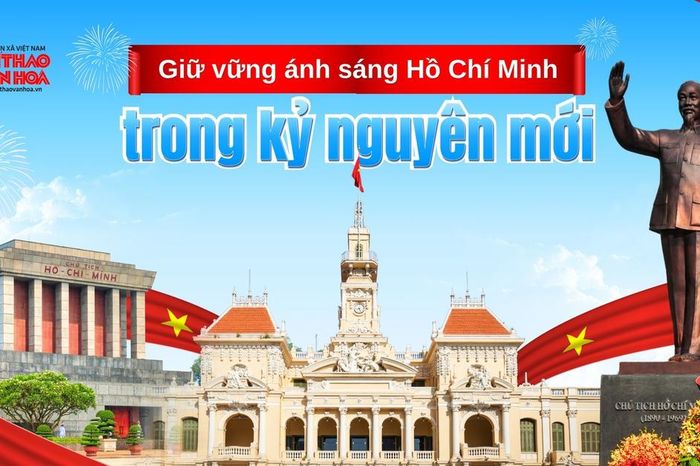Giữ vững ánh sáng Hồ Chí Minh trong kỷ nguyên mới - Báo Thể Thao &amp; Văn Hóa - Thông tấn xã Việt Nam