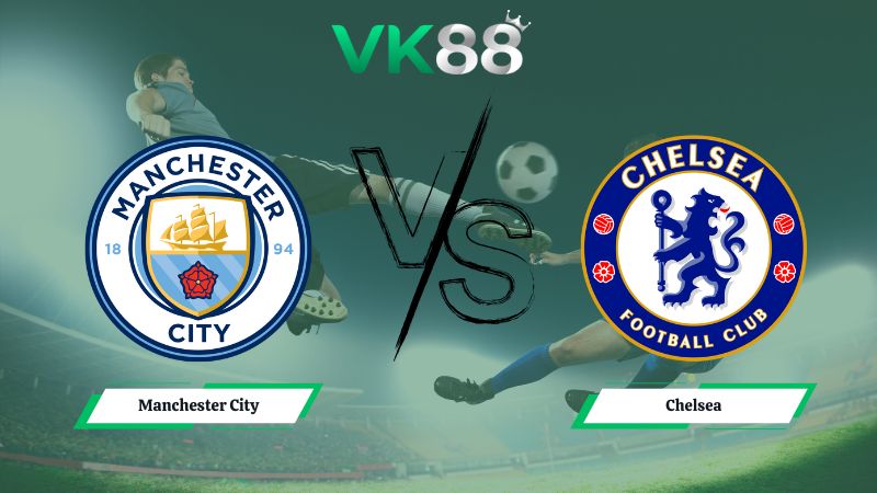 soi kèo Manchester City vs Chelsea 00h30 ngày 05/01/2026
