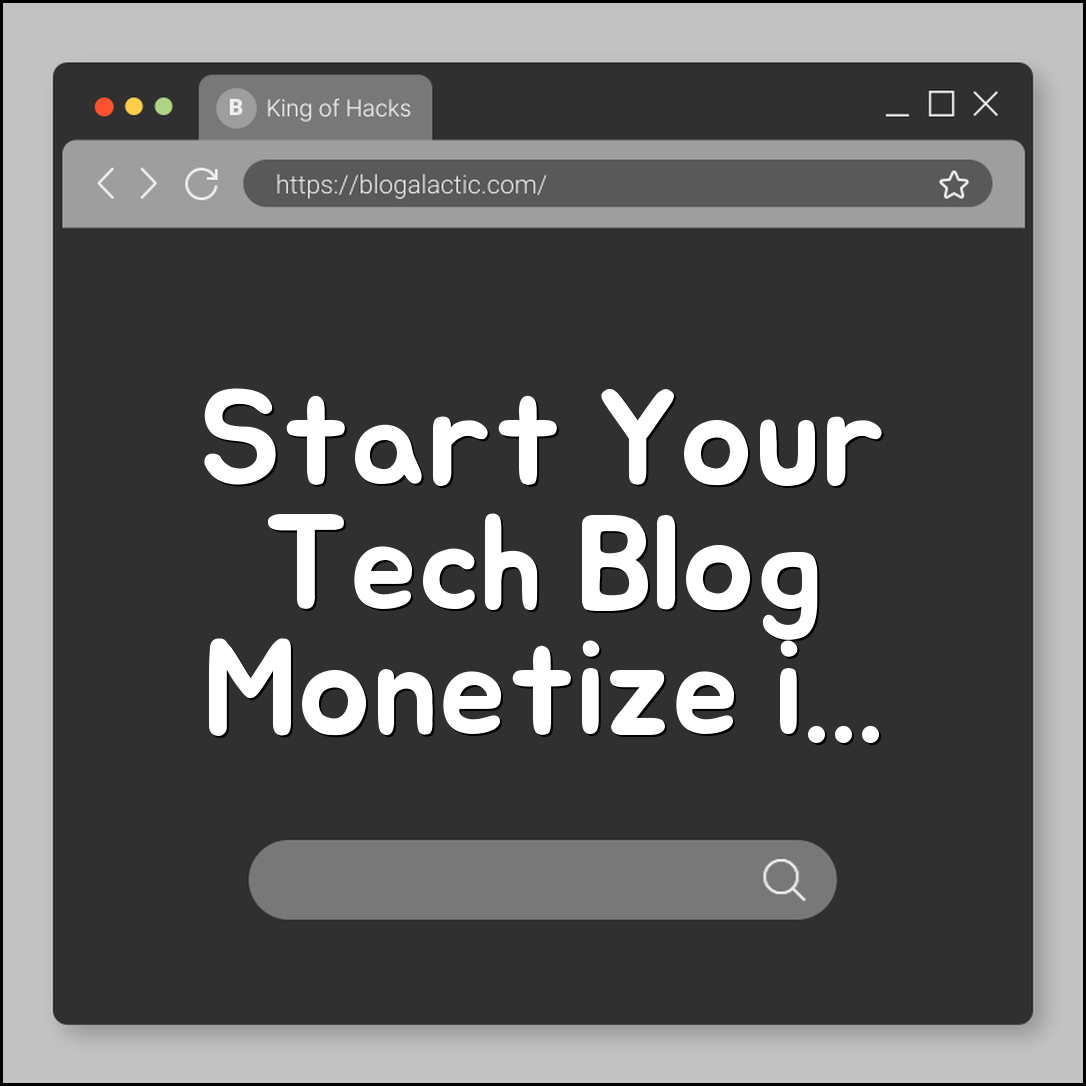How to Start a Tech Blog and Monetize It in 2026 (affiliate marketing, adsense, technical writing)