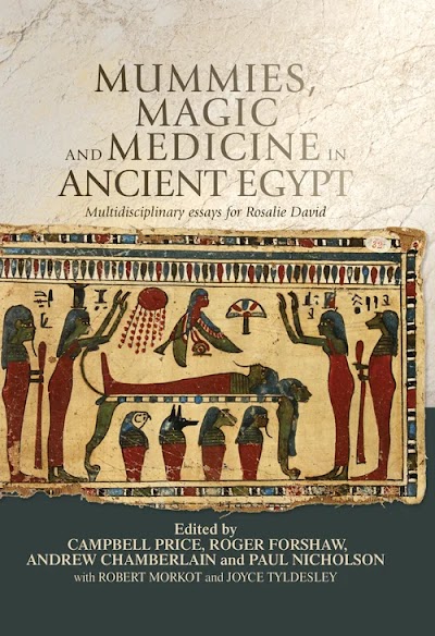 Mummies, magic and medicine in ancient Egypt- Multidisciplinary essays for Rosalie David