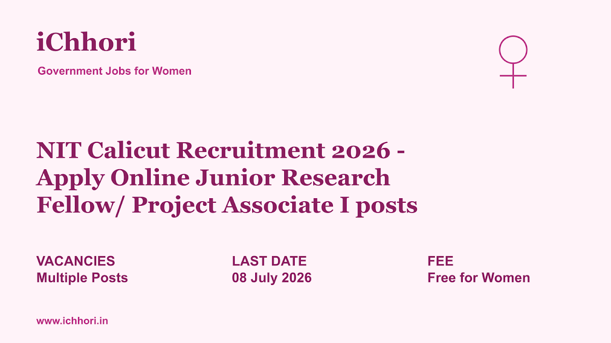 NIT Calicut Recruitment 2026 - Apply Online Junior Research Fellow/ Project Associate I posts - iChhori
