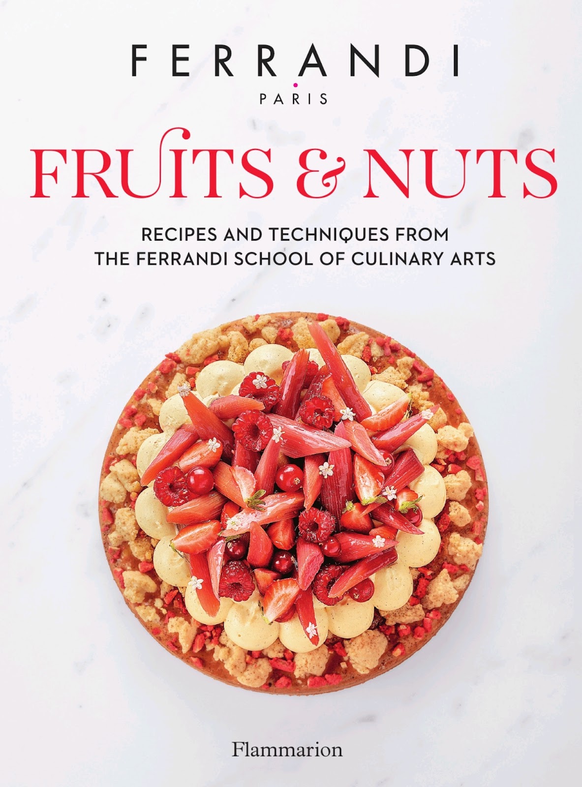 Fruits & Nuts: Recipes and Techniques from the Ferrandi School of Culinary Arts *