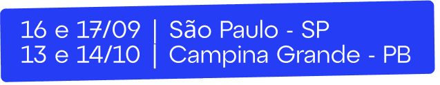 Evento em São Paulo/SP, nos dias 16 e 17/09 e em Campina Grande/PB, nos dias 13 e 14/10.