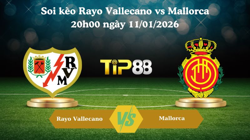 soi kèo Rayo Vallecano vs Mallorca 20h00 ngày 11/01/2026