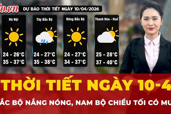 Dự báo thời tiết ngày 10-4: Bắc Bộ nắng nóng, Nam Bộ chiều tối có mưa - Báo Pháp Luật TP.HCM