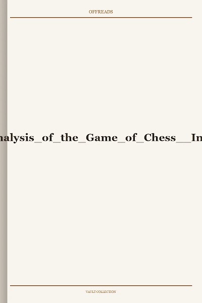 The Celebrated Analysis of the Game of Chess Internet Archive