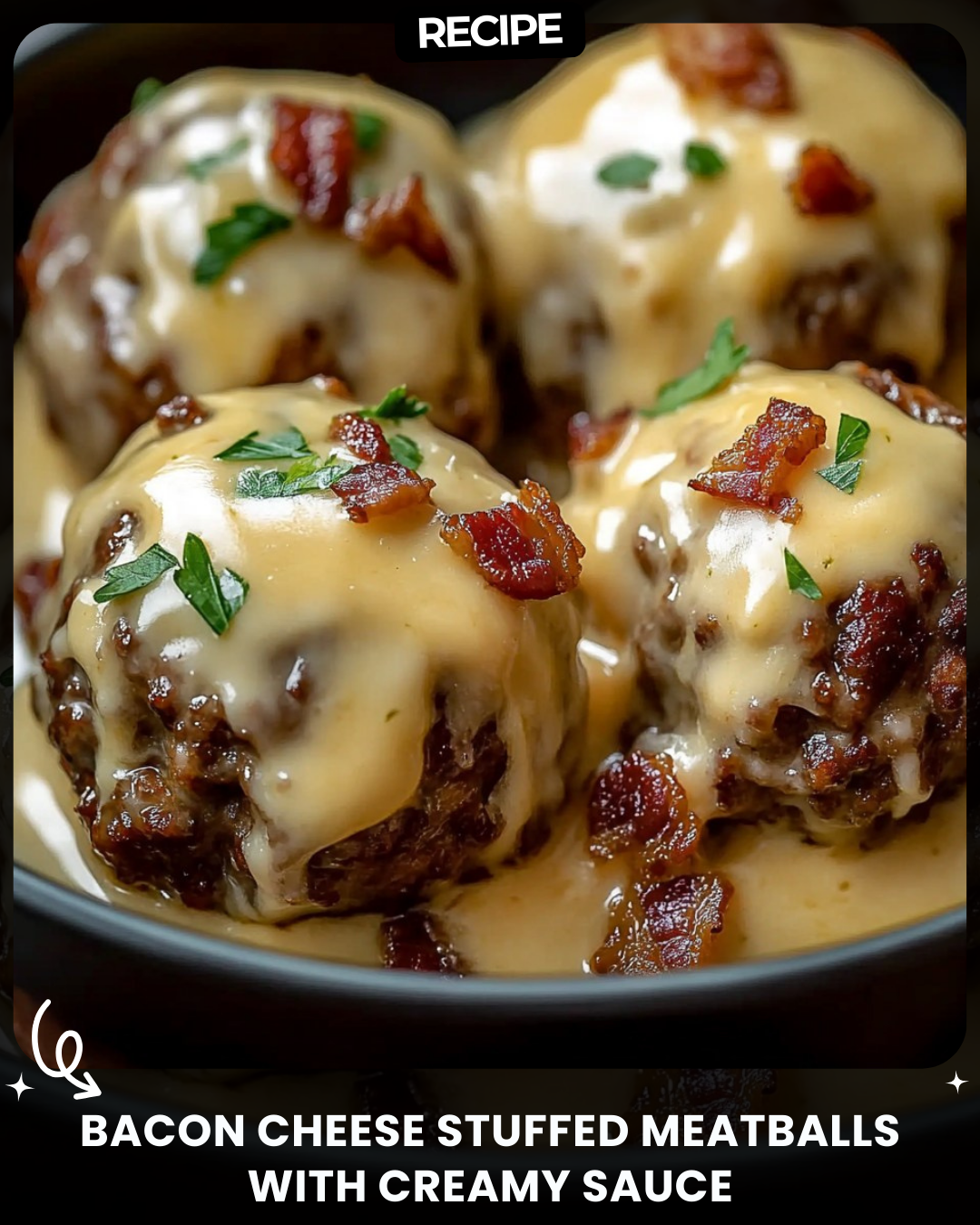 Bacon Cheese Stuffed Meatballs with Creamy Sauce