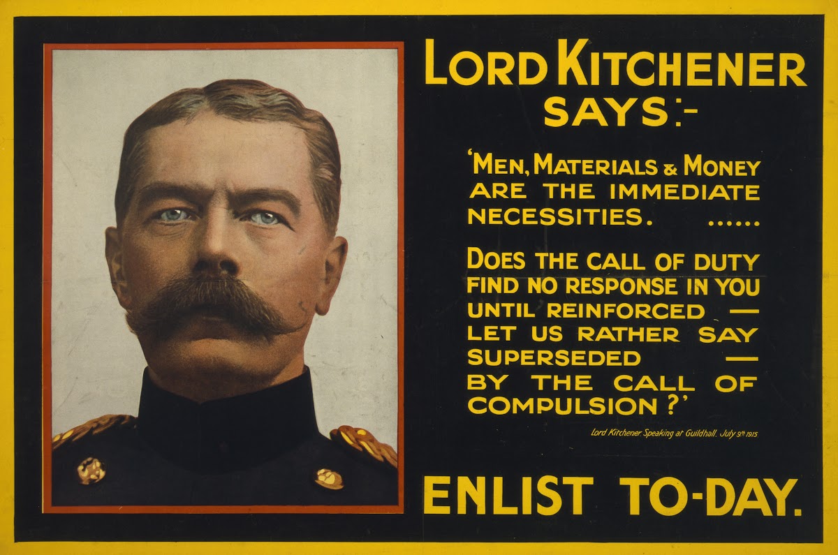 Lord Kitchener says Enlist to day 1915