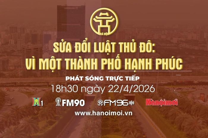 Sửa đổi Luật Thủ đô: Vì một thành phố hạnh phúc - Đài Phát thanh và truyền hình Hà Nội