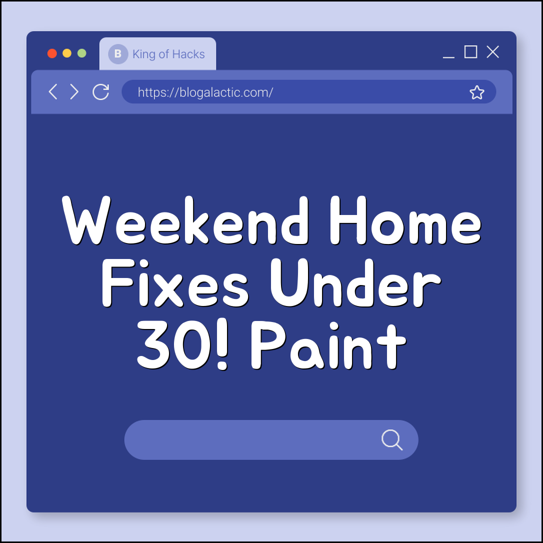 Weekend home repair projects under $30 (paint, seal, replace)