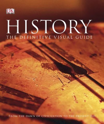 History The Definitive Visual Guide (From The Dawn of Civilization To The Present Day