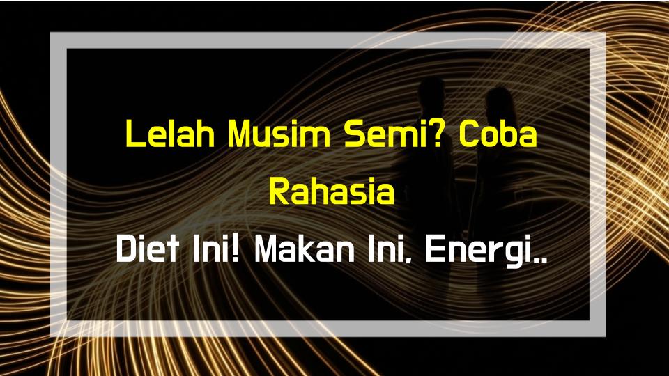 Lelah Musim Semi? Coba Rahasia Diet Ini! Makan Ini, Energi Langsung Meledak!