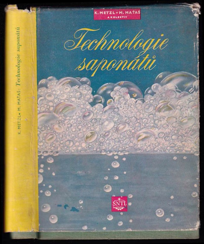 Technologie saponátů Určeno pro pracovníky v prům. pracích a příbuzných přípravků, v prům. textilním, ve velkoprádelnách a pro studující chemie, zvláště textilních odvětví