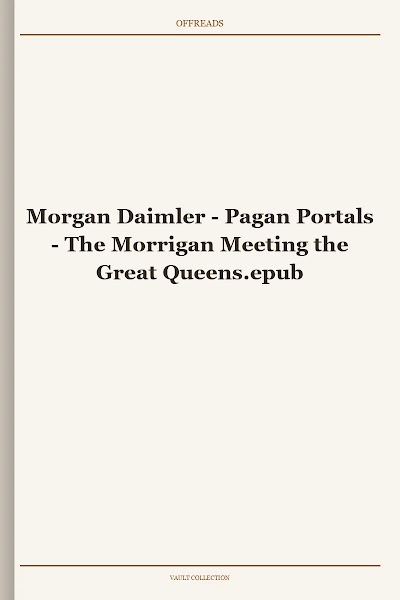 Morgan Daimler - Pagan Portals - The Morrigan Meeting the Great Queens
