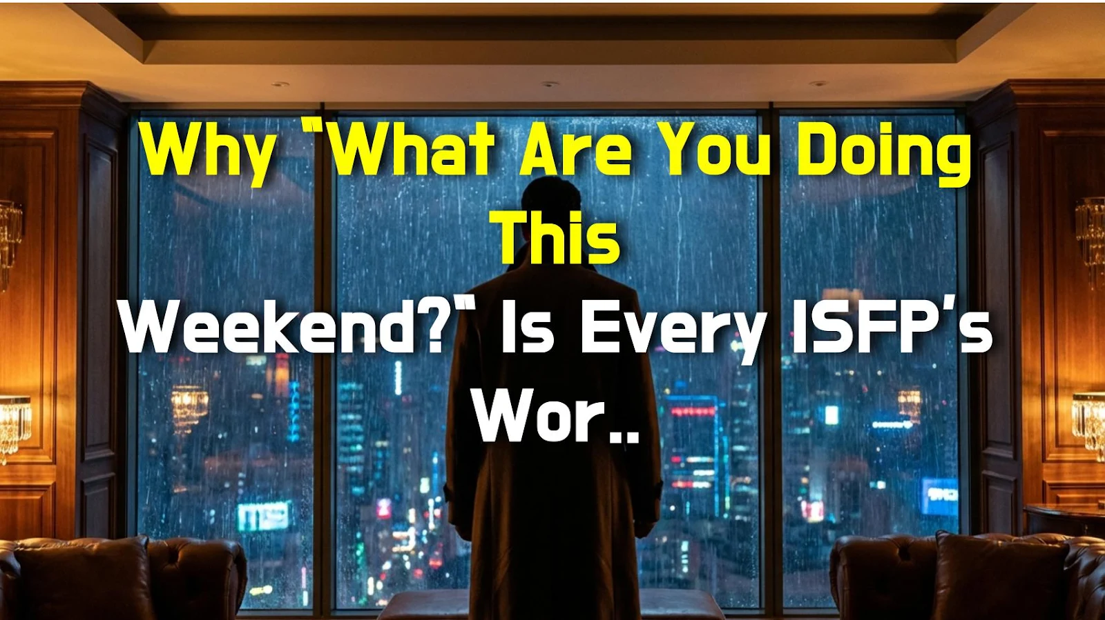 Why "What Are You Doing This Weekend?" Is Every ISFP's Worst Nightmare
