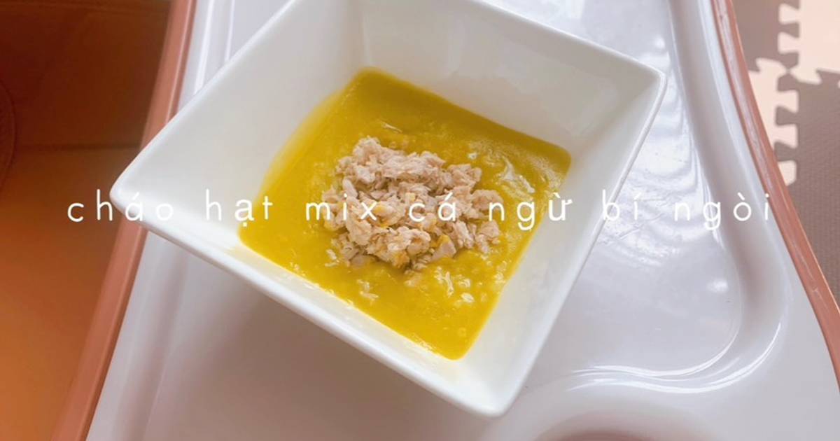 Cháo cá ngừ 🐟 bí ngòi