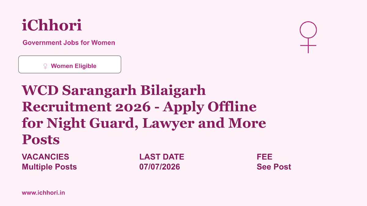 WCD Sarangarh Bilaigarh Recruitment 2026 - Apply Offline for Night Guard, Lawyer and More Posts - iChhori