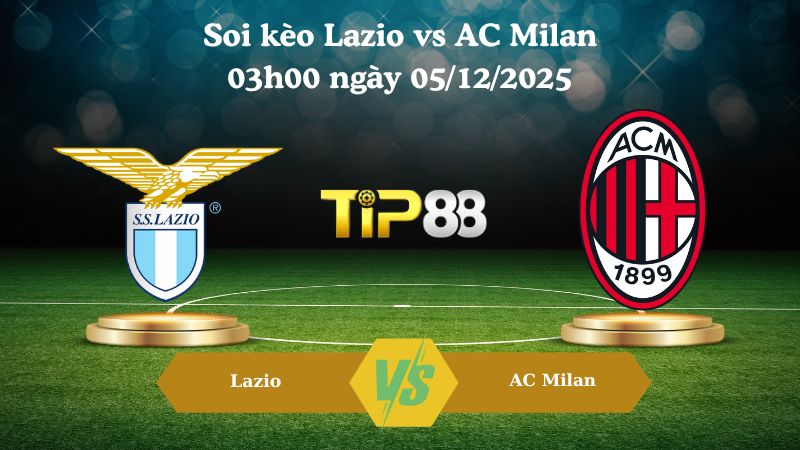 soi kèo Lazio vs AC Milan 03h00 ngày 05/12/2025