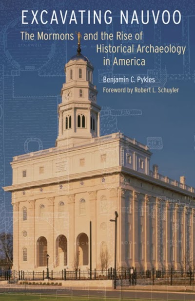 Excavating Nauvoo- The Mormons and the Rise of Historical Archaeology in America