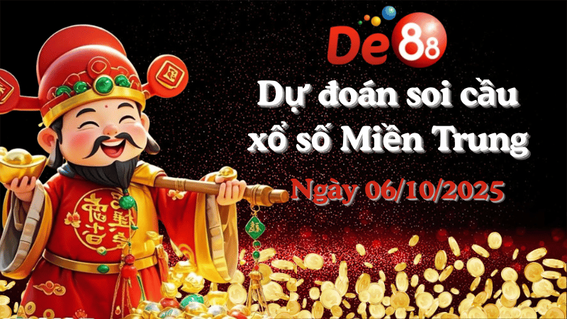Dự đoán soi cầu xổ số miền trung hôm nay 06/10/2025