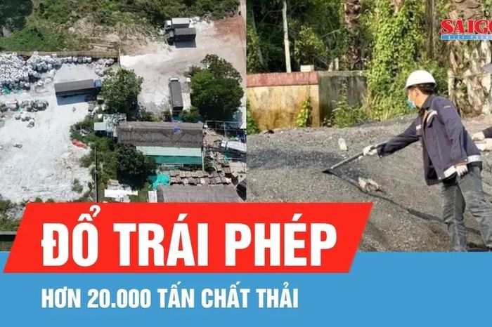 Vạch trần chiêu 'xử lý' hơn 20.000 tấn chất thải giá siêu rẻ - Báo Sài Gòn Giải Phóng
