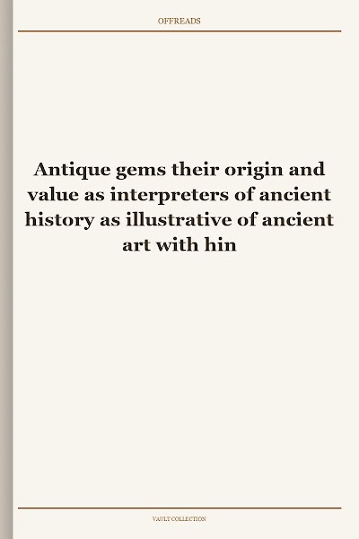 Antique gems their origin and value as interpreters of ancient history as illustrative of ancient art with hints to gem collectors