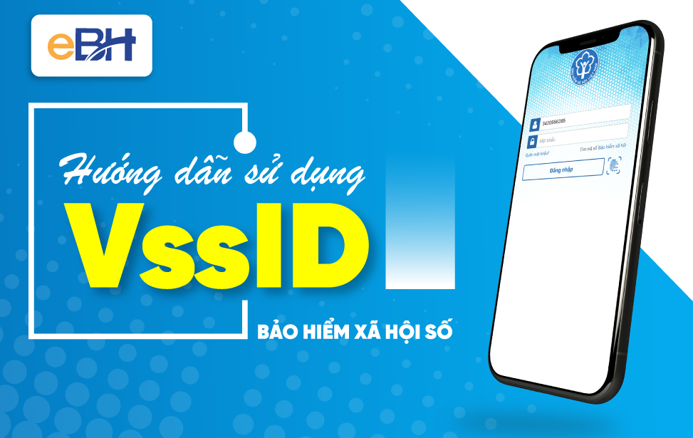 Hướng dẫn sử dụng VssID (App điện thoại tra cứu BHXH và BHYT)