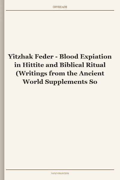 Blood Expiation in Hittite and Biblical Ritual (Writings from the Ancient World Supplements Society of Biblical Literature)