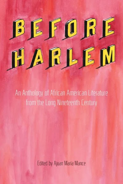 Before Harlem- An Anthology of African American Literature from the Long Nineteenth Century