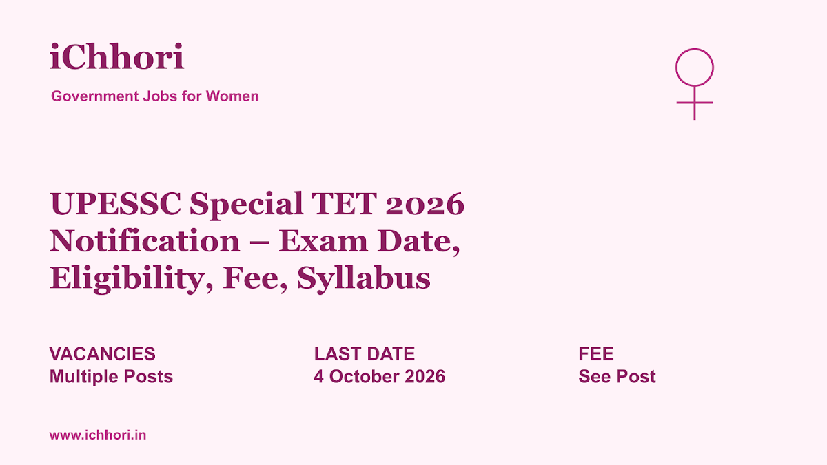 UPESSC Special TET 2026 Notification – Exam Date, Eligibility, Fee, Syllabus - iChhori