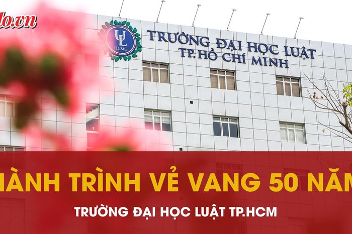 Hành trình vẻ vang 50 năm trường Đại Học Luật TP.HCM - Báo Pháp Luật TP.HCM