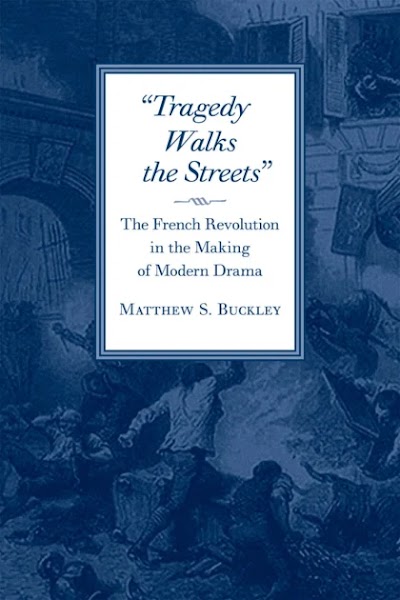 Tragedy Walks the Streets the French Revolution in the Making of Modern Drama