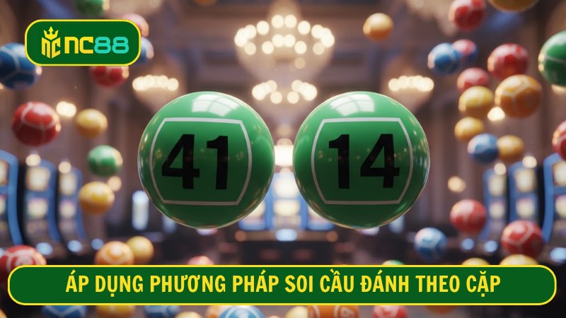 Áp dụng phương pháp soi cầu đánh theo cặp