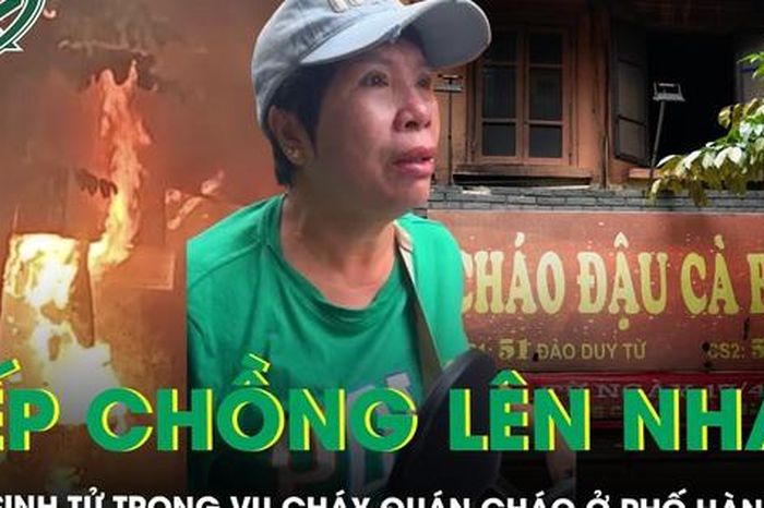 Phút sinh tử trong vụ cháy quán cháo: Gia đình 4 người lớn trốn vào nhà vệ sinh, nằm xếp chồng lên nhau - Báo Sức Khỏe &amp; Đời Sống