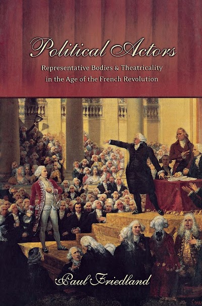 Political Actors Representative Bodies and Theatricality in the Age of the French Revolution