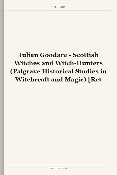 Scottish Witches and Witch-Hunters (Palgrave Historical Studies in Witchcraft and Magic)