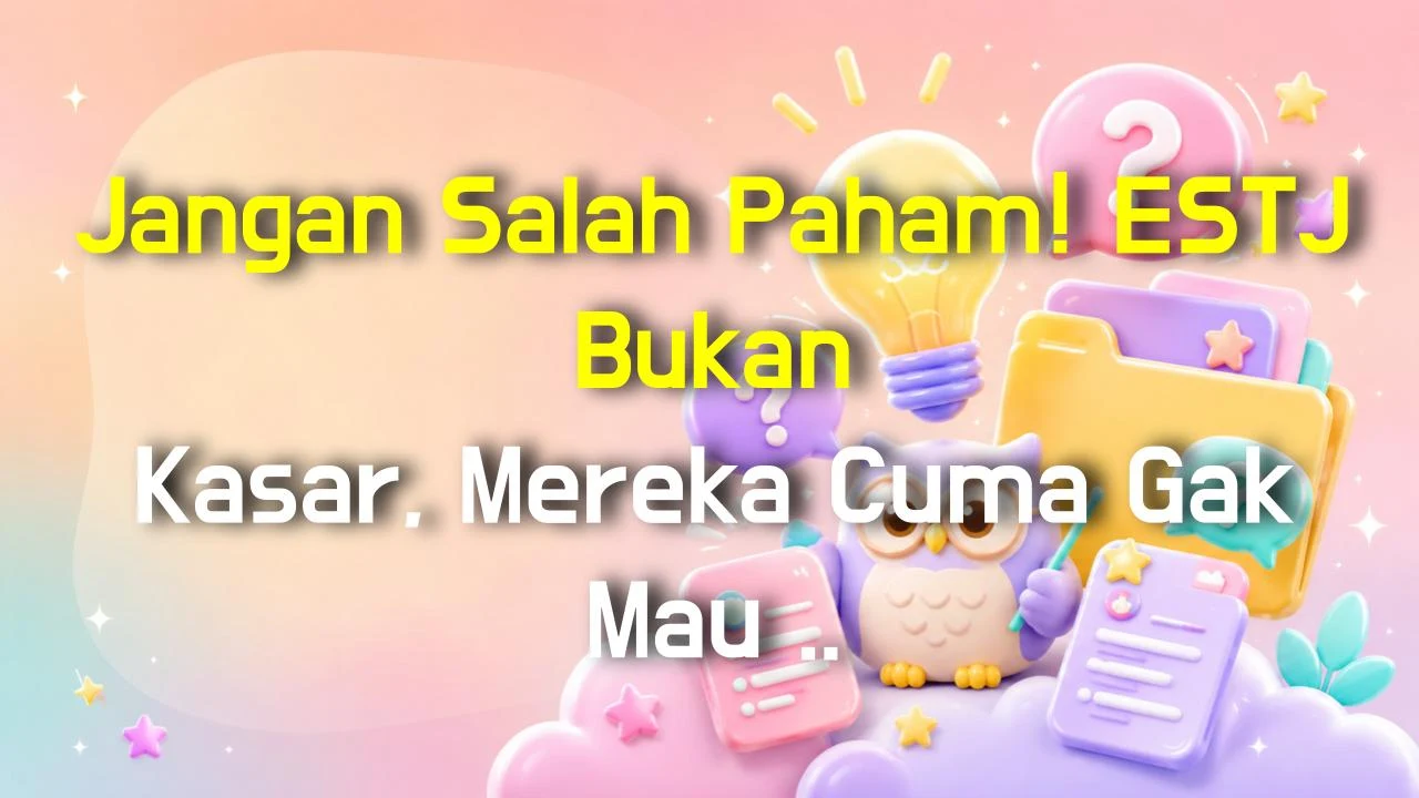 Jangan Salah Paham! ESTJ Bukan Kasar, Mereka Cuma Gak Mau Ngomong Kalau Gak Fakta