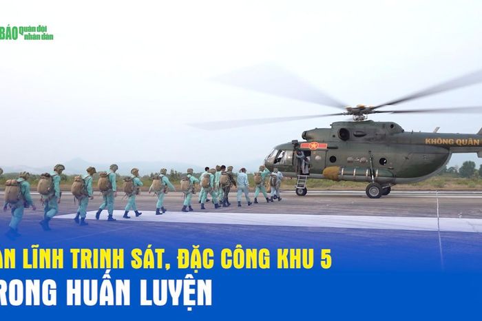 Bản lĩnh trinh sát, đặc công Khu 5 trong huấn luyện - Báo Quân Đội Nhân Dân